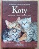 Koty: zachowanie - opieka - anatomia - rasy